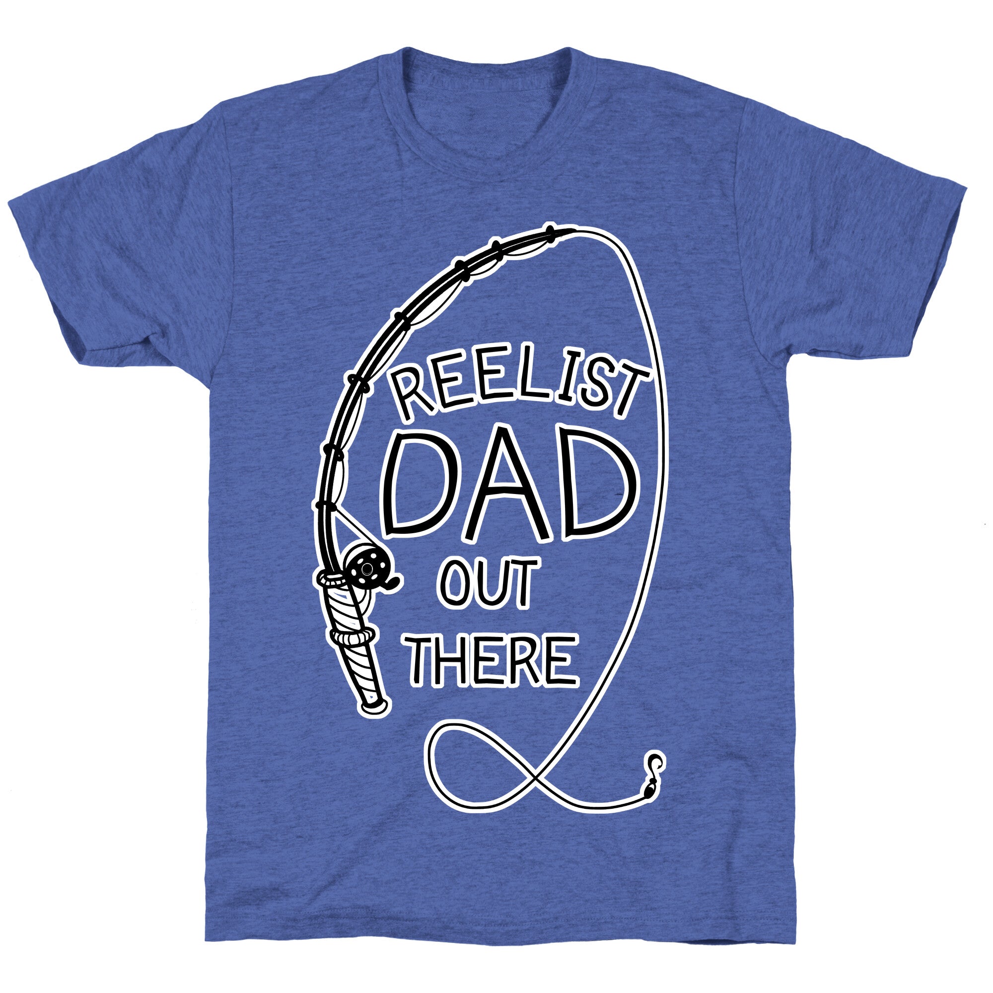 "Reelist Dad Out There" Fishing Unisex Triblend Tee